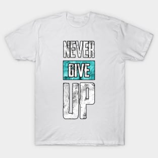 Never Give Up T-Shirt